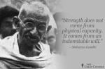 strength comes from will - M. Gandhi